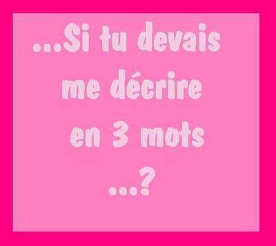 Si tu devait me decrire !